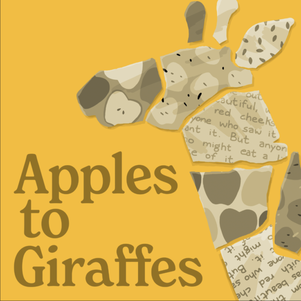 The cover art for the podcast Apples to Giraffes, featuring the title text and a collaged image of a giraffe's head and neck constructed from scraps of paper including apple patterns and excerpts from old texts.